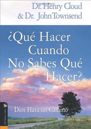 Cloud, Henry / John Townsend. Que Hacer Cuando No Sabes Que Hacer: Dios Hara un Camino. Vida Publishers, 2006.
