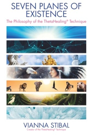 Stibal, Vianna. Seven Planes of Existence - The Philosophy of the ThetaHealing (R) Technique. Hay House UK Ltd, 2016.