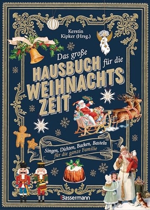 Kipker, Kerstin (Hrsg.). Das große Hausbuch für die Weihnachtszeit. Singen, Dichten, Backen, Basteln für die ganze Familie - Lieder, Geschichten, Rezepte für die Adventszeit. Wunderschön illustriert. Bassermann, Edition, 2025.