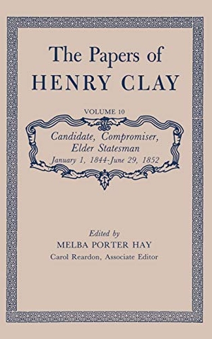 Clay, Henry. The Papers of Henry Clay - Candidate, Compromiser, Elder Statesman, January 1, 1844-June 29, 1852 Volume 10. University Press of Kentucky, 1991.