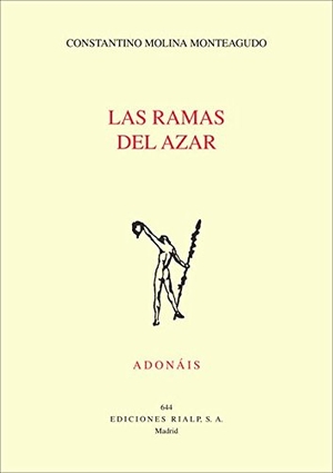 Molina Monteagudo, Constantino. Las ramas del azar. Ediciones Rialp, S.A., 2015.