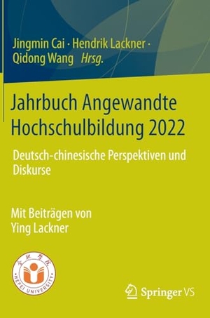 Cai, Jingmin / Hendrik Lackner et al (Hrsg.). Jahrbuch Angewandte Hochschulbildung 2022 - Deutsch-chinesische Perspektiven und Diskurse. Springer Fachmedien Wiesbaden, 2024.