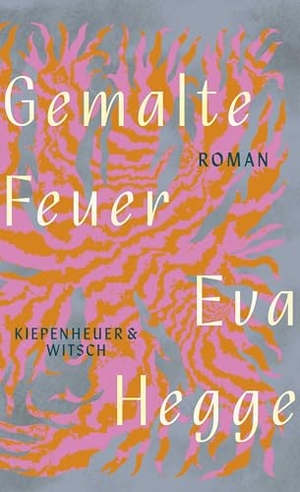 Hegge, Eva. Gemalte Feuer - Roman. Kiepenheuer & Witsch GmbH, 2026.