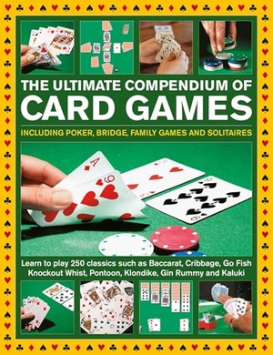 Bird, David / Harwood, Jeremy et al. Card Games, The Ultimate Compendium of - Including poker, bridge, family games and solitaires; learn to play classics such as Baccarat, Cribbage, Go Fish, Gin Rummy and Kaluki. Anness Publishing, 2022.