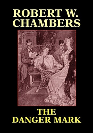 Chambers, Robert W. The Danger Mark. Wildside Press, 2024.