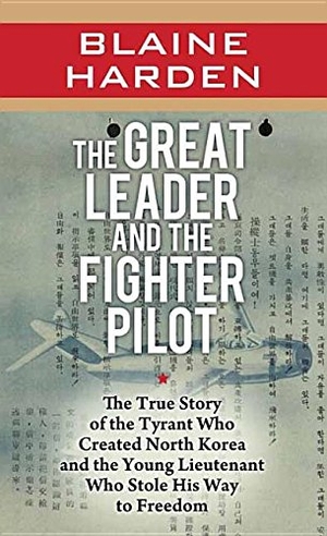 Harden, Blaine. The Great Leader and the Fighter Pilot - The True Story of the Tyrant Who Created North Korea and the Young Lieutenant Who Stole His Way to Freedom. Center Point, 2015.