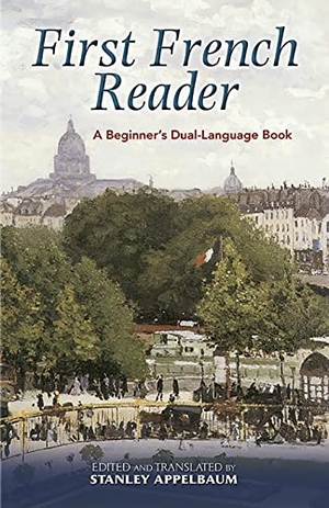 Appelbaum, Stanley. First French Reader - A Beginner's Dual-Language Book. Dover Publications Inc., 2008.