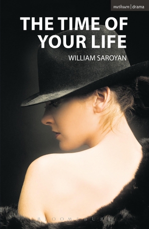 Saroyan, William. The Time of Your Life. Bloomsbury Academic, 2008.