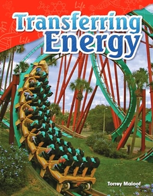 Maloof, Torrey. Transferring Energy. Teacher Created Materials, 2015.