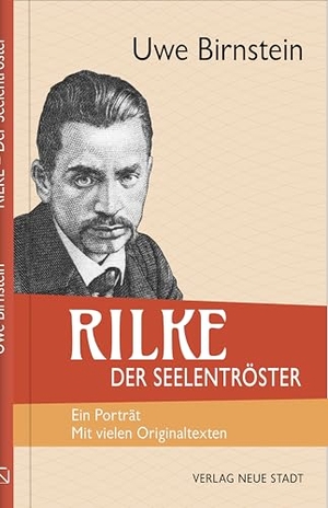 Birnstein, Uwe. Rilke, der Seelentröster - Ein Porträt. Mit vielen Originaltexten. Neue Stadt Verlag GmbH, 2026.