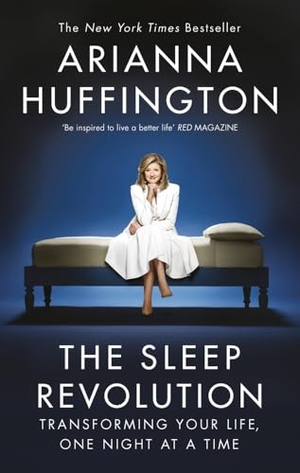Huffington, Arianna. The Sleep Revolution - Transforming Your Life, One Night at a Time. Ebury Publishing, 2017.