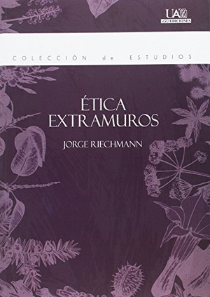 Riechmann, Jorge. Ética extramuros. UAM Ediciones, 2017.