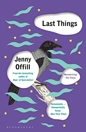 Offill, Jenny. Last Things - From the author of Weather, shortlisted for the Women's Prize for Fiction 2020. Bloomsbury Publishing PLC, 2016.
