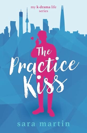 Martin, Sara. The Practice Kiss. Sara Martin, 2020.