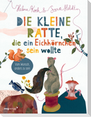 Die kleine Ratte, die ein Eichhörnchen sein wollte