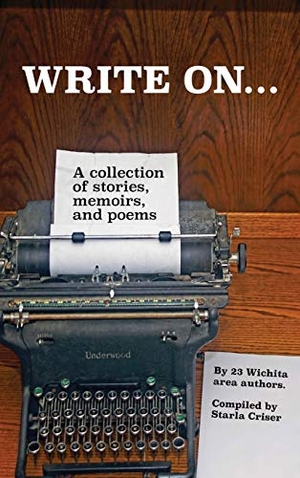 Write On - A collection of stories, poems, and short fiction. Starla Enterprises, Inc, 2017.
