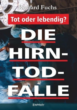 Fuchs, Richard. Die Hirntod-Falle. Engelsdorfer Verlag, 2017.