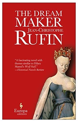 Rufin, Jean-Christophe. The Dream Maker. Europa Editions, 2017.