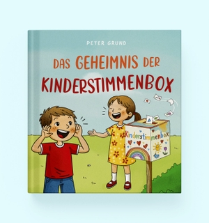 Grund, Peter. Das Geheimnis der Kinderstimmenbox. EFFEKT!BUCH, 2026.