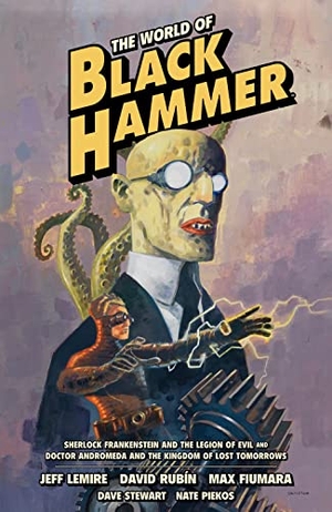 Rubin, David / Lemire, Jeff et al. World of Black Hammer Omnibus Volume 1. Dark Horse Comics,U.S., 2023.