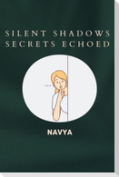 Silent Shadows Secrets Echoed
