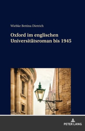 Dietrich, Wiebke Bettina. Oxford im englischen Universitätsroman bis 1945. Peter Lang, 2022.