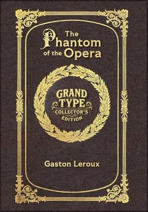 Leroux, Gaston. Large Print - The Phantom of the Opera - Grand Type Collector's Edition - Matte Hardcover with Dust Jacket. Revive AI LTD., 2025.