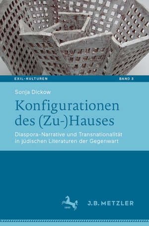 Dickow, Sonja. Konfigurationen des (Zu-)Hauses - Diaspora-Narrative und Transnationalität in jüdischen Literaturen der Gegenwart. Metzler Verlag, J.B., 2019.