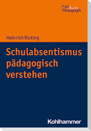 Schulabsentismus pädagogisch verstehen