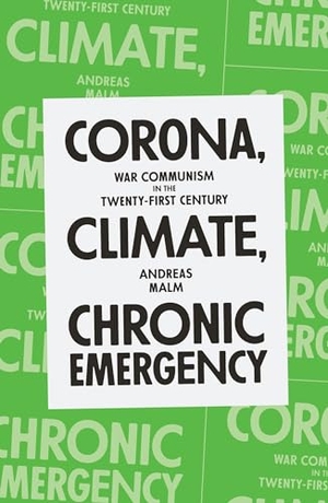 Malm, Andreas. Corona, Climate, Chronic Emergency - War Communism in the Twenty-First Century. Penguin Random House LLC, 2020.