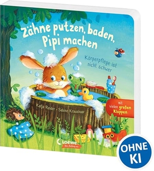 Reider, Katja. Zähne putzen, baden, Pipi machen - Körperpflege ist nicht schwer - Pappbilderbuch ab 2 Jahren mit großen Klappen zum Spielen und Entdecken. Loewe Verlag GmbH, 2025.