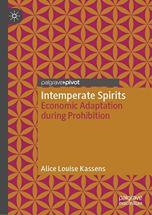 Kassens, Alice Louise. Intemperate Spirits - Economic Adaptation during Prohibition. Springer International Publishing, 2019.