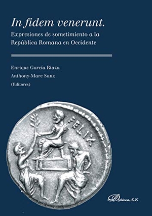 García Riaza, Enrique. In fidem venerunt : expresiones de sometimiento a la República Romana en Occidente. DYKINSON, 2019.