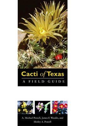 Powell, A Michael / Weedin, James et al. Cacti of Texas - A Field Guide, with Emphasis on the Trans-Pecos Species. Texas Tech University Press, 2008.