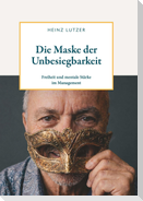 Die Maske der Unbesiegbarkeit