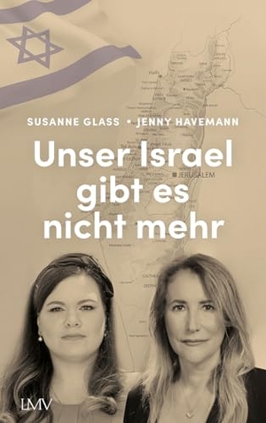 Glass, Susanne / Jenny Havemann. Unser Israel gibt es nicht mehr - Zwei Standpunkte - eine Freundschaft. LangenMueller Verlag, 2025.