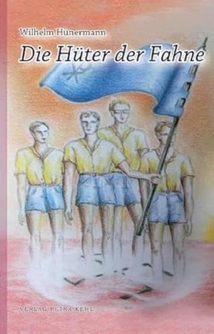 Hünermann, Wilhelm. Die Hüter der Fahne. Kehl, Petra Verlag, 2023.