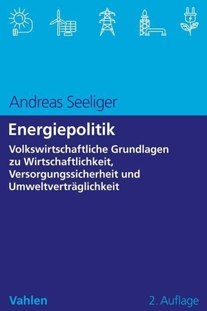 Seeliger, Andreas. Energiepolitik - Volkswirtschaftliche Grundlagen zu Wirtschaftlichkeit, Versorgungssicherheit und Umweltverträglichkeit. Vahlen Franz GmbH, 2022.