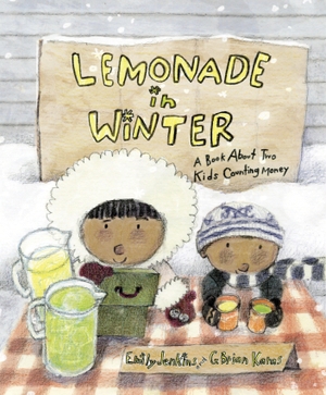Jenkins, Emily. Lemonade in Winter - A Book about Two Kids Counting Money. Random House Children's Books, 2012.