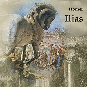 Homer. Ilias. Medienverlag Kohfeldt, 2019.
