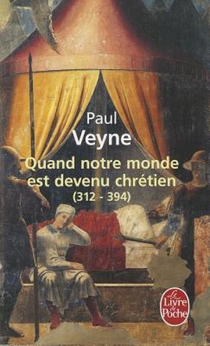 Veyne, Paul. Quand Notre Monde Est Devenu Chrétien. Livre de Poche, 2010.