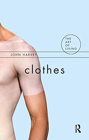 Harvey, John. Clothes. Taylor & Francis Ltd (Sales), 2016.