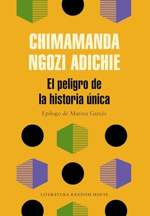 Adichie, Chimamanda Ngozi. El Peligro de la Historia Única. Prh Grupo Editorial, 2019.