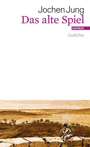 Jung, Jochen. Das alte Spiel - Gedichte. Haymon Verlag, 2017.