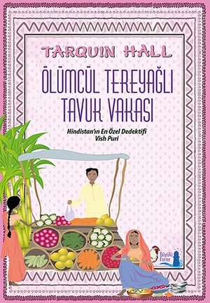 Hall, Tarquin. Ölümcül Terayagli Tavuk Vakasi. Büyülü Fener Yayinlari, 2014.