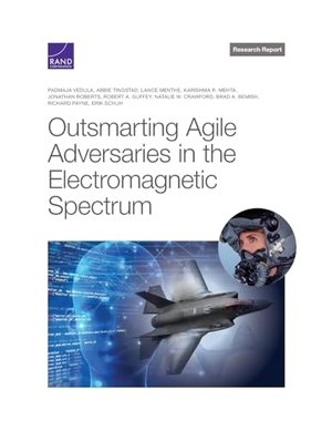 Vedula, Padmaja / Schuh, Erik et al. Outsmarting Agile Adversaries in the Electromagnetic Spectrum. RAND Corporation, 2023.
