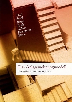 Seidl, Sarah T. / Bauer, Patrick C. et al. Das Anlagewohnungsmodell - Investieren in Immobilien. David Paul, 2013.