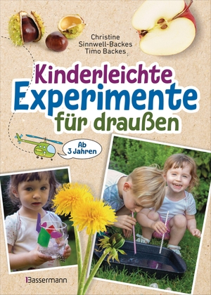Sinnwell-Backes, Christine / Timo Backes. Kinderleichte Experimente für draußen. Ab 3 Jahren - So baut man eine Wasserlupe, Kläranlage oder Wetterstation. Warum fliegen Ahornsamen? Wie macht man Seife aus Kastanien? U.v.m.. Bassermann, Edition, 2026.