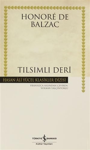 de Balzac, Honore. Tilsimli Deri. Türkiye Is Bankasi Kültür Yayinlari, 2017.