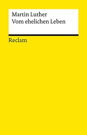 Luther, Martin. Vom ehelichen Leben und andere Schriften über die Ehe. Reclam Philipp Jun., 1978.